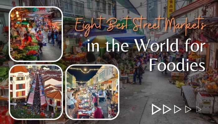 Best Street Markets in the World for Foodies