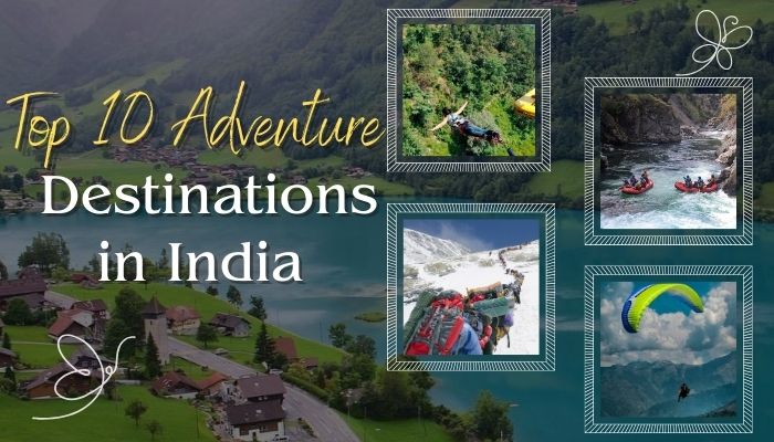 Top 10 Adventure Destinations in India