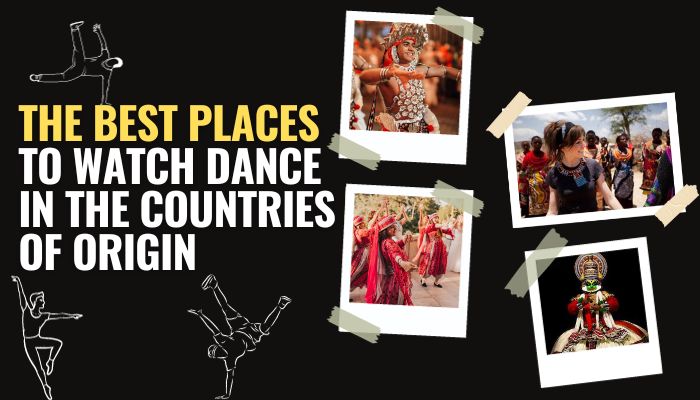 Best Places to Watch Dance in the Countries of Origin