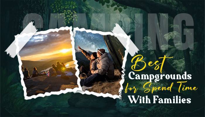 Best Campgrounds for Spend Time With Families